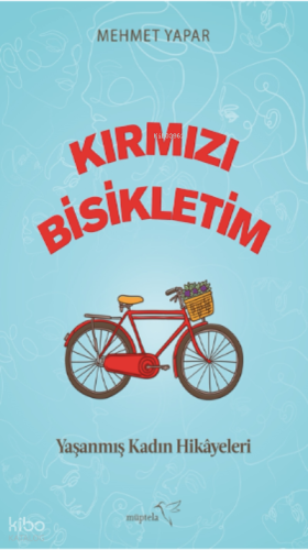 Kırmızı Bisikletim ;Yaşanmış Kadın Hikâyeleri