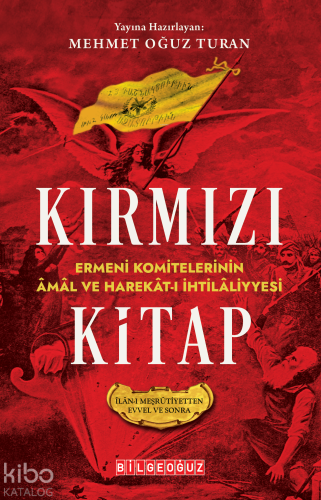 Kırmızı Kitap;Ermeni Komitelerinin Âmâl ve Harekât - ı İhtilâliyyesi (İlân-ı Meşrûtiyetten Evvel ve Sonra)