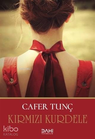 Kırmızı Kurdele | Cafer Tunç | Dahi Yayıncılık