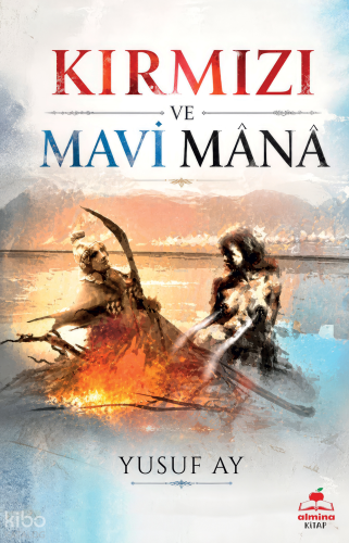 Kırmızı ve Mavi Mana |  Yusuf Ay | Almina Kitap