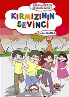Kırmızının Sevinci; Eren ile Ceren İlk Okuma Serisi | Nurdan Damla | Ç