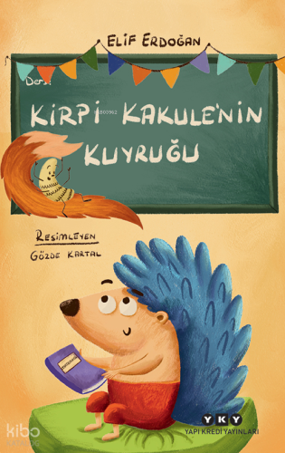 Kirpi Kakule’nin Kuyruğu | Elif Erdoğan | Yapı Kredi Yayınları ( YKY )