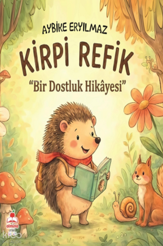 Kirpi Refik;Bir Dostluk Hikayesi | Aybike Eryılmaz | Almina Kitap
