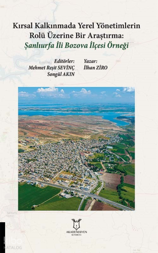 Kırsal Kalkınmada Yerel Yönetimlerin Rolü Üzerine Bir Araştırma;Şanlıurfa İli Bozova İlçesi Örneği