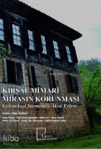 Kırsal Mimari Mirasın Korunması; Geleneksel Sürmene - Aksu Evleri