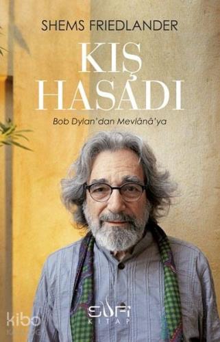 Kış Hasadı; Bob Dylan'dan Mevlânâ'ya | Shems Friedlander | Sufi Kitap