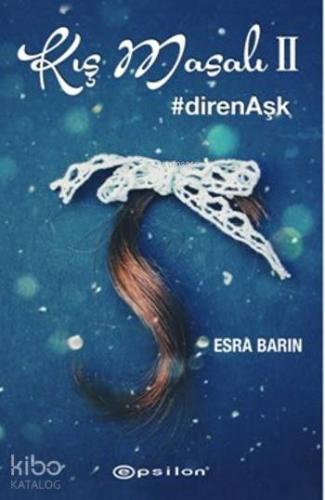 Kış Masalı II; DirenAşk