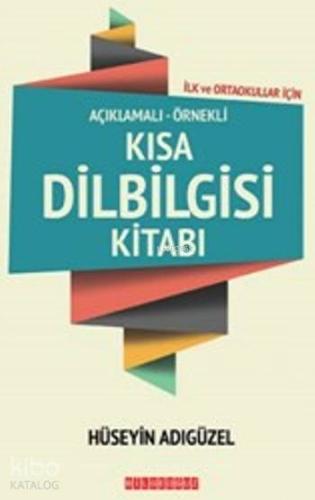 Kısa Dilbilgisi Kitabı; Açıklamalı - Örnekli