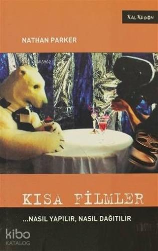 Kısa Filmler; ...Nasıl Yapılır, Nasıl Dağıtılır