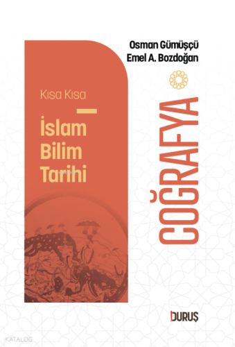 Kısa Kısa İslâm Bilim Tarihi - Coğrafya | Emel Akay Bozdoğan | Duruş Y