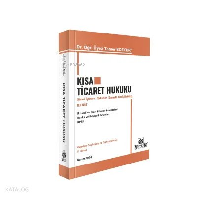 Kısa Ticaret Hukuku ( Ticari İşletme Hukuku - Şirketler Hukuku - Kıymetli Evrak Hukuku )