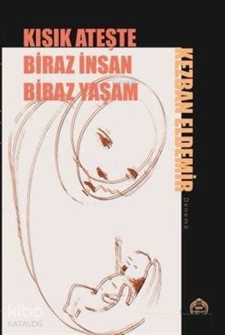 Kısık Ateşte Biraz İnsan Biraz Yaşam