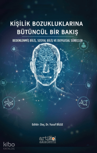 Kişilik Bozukluklarına Bütüncül Bir Bakış;Bedenlenmiş Biliş, Sosyal Bi