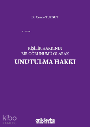 Kişilik Hakkının Bir Görünümü Olarak Unutulma Hakkı