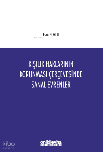 Kişilik Haklarının Korunması Çerçevesinde Sanal Evrenler | Esra Soylu 