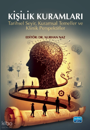 Kişilik Kuramları;Tarihsel Seyir, Kuramsal Temeller ve Klinik Perspekt