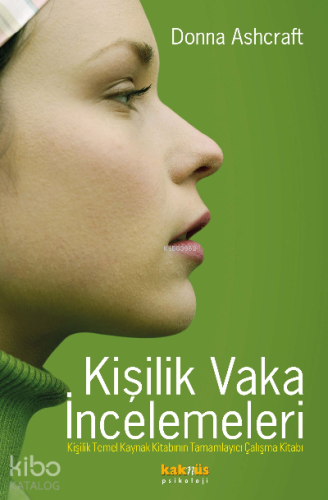 Kişilik Vaka İncelemeleri; Kişilik Temel Kaynak Kitabının Tamamlayıcı Çalışma Kitabı