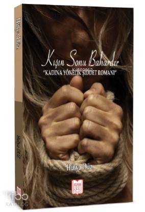 Kışın Sonu Bahardır Kadına Yönelik Şiddet Romanı | Hülya Düz | Yayın D