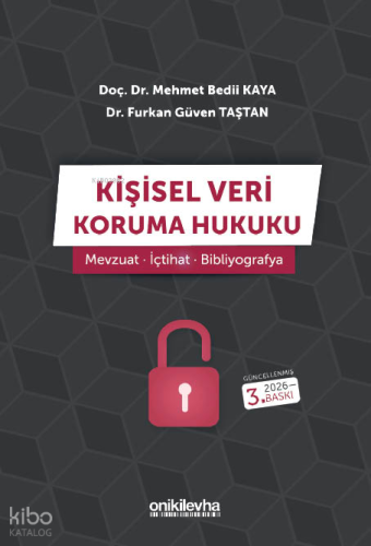 Kişisel Veri Koruma Hukuku ;Mevzuat - İçtihat - Bibliyografya
