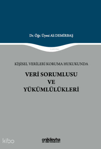 Kişisel Verileri Koruma Hukukunda Veri Sorumlusu ve Yükümlülükleri