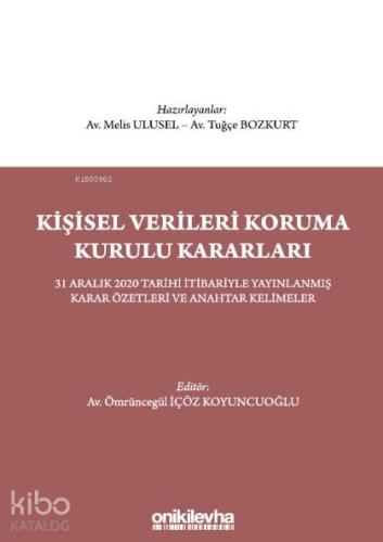 Kişisel Verileri Koruma Kurulu Kararları; 31 Aralık 2020 Tarihi İtibariyle Yayınlanmış Karar Özetleri ve Anahtar Kelimeler