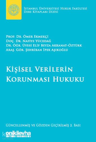 Kişisel Verilerin Korunması Hukuku İstanbul Üniversitesi Hukuk Fakültesi Ders Kitapları Dizisi