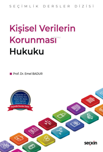 Kişisel Verilerin Korunması Hukuku | Emel Badur | Seçkin Yayıncılık