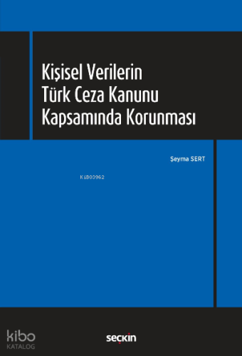 Kişisel Verilerin Türk Ceza Kanunu Kapsamında Korunması | Şeyma Sert |