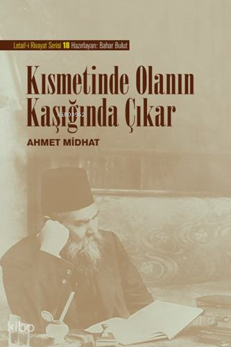 Kısmetinde Olanın Kaşığında Çıkar;Letaif-i Rivayat - 18 | Ahmet Midhat
