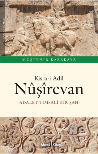 Kisra-i Adil Nüşirevan ;Adalet Timsali Bir Şah | Müştehir Karakaya | A