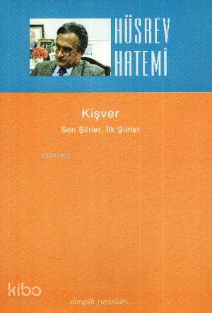 Kişver Son Şiirler, İlk Şiirler | Hüsrev Hatemi | Dergah Yayınları