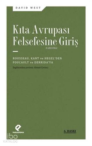Kıta Avrupası Felsefesine Giriş; Rousseau, Kant ve Hegel'den Foucault ve Derrida'ya