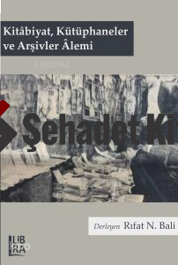 Kitâbiyat, Kütüphaneler ve Arşivler Âlemi