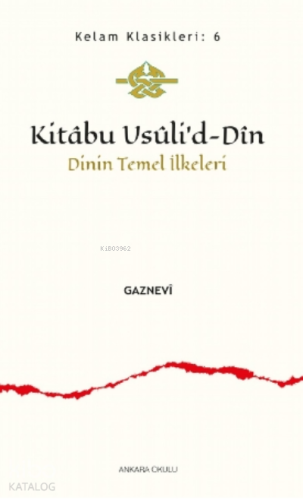 Kitâbu Usûli’d- Dîn;Dinin Temel İlkeleri | Gaznevi | Ankara Okulu Yayı