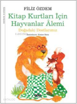 Kitap Kurtları İçin Hayvalar Alemi; Doğadaki Dostlarımız