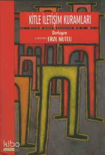 Kitle İletişim Kuramları | Erol Mutlu | Ütopya Yayınevi