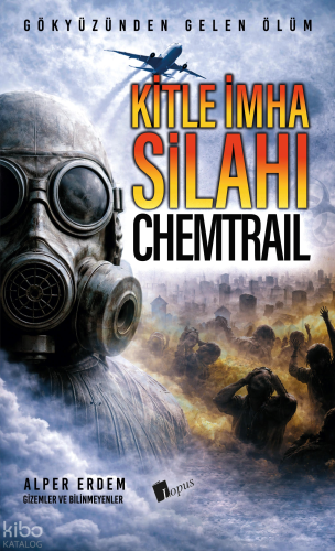 Kitle İmha Silahı ;Chemtrail | Alper Erdem | Lopus Yayınevi