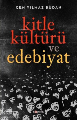 Kitle Kültürü ve Edebiyat | Cem Yılmaz Budan | Kopernik Kitap