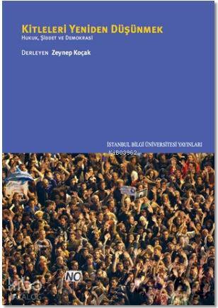 Kitleleri Yeniden Düşünmek; Hukuk, Şiddet ve Demokrasi
