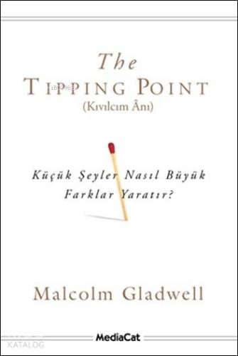 Kıvılcım Ânı; Küçük Şeyler Nasıl Büyük Farklar Yaratır? | Malcolm Glad