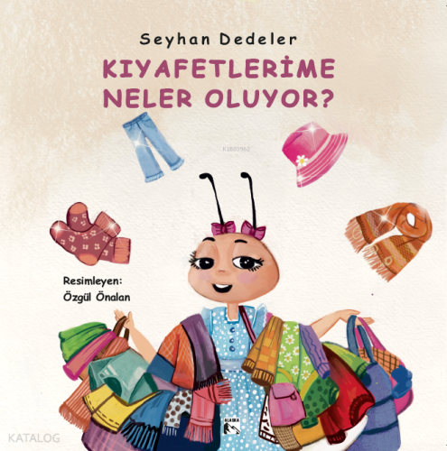 Kıyafetlerime Neler Oluyor? | Seyhan Dedeler | Alaska Yayınevi