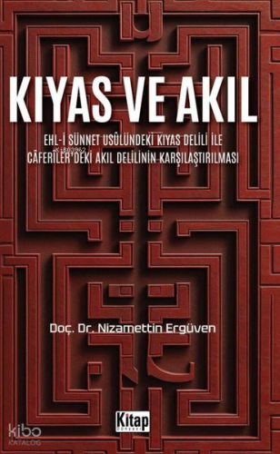 Kıyas ve Akıl: Ehl-i Sünnet Usulündeki Kıyas Delili İle Caferiler'deki Akıl Delilinin Karşılaştırılması
