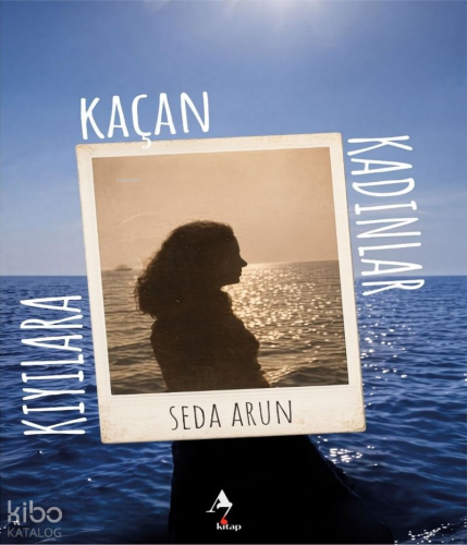 Kıyılara Kaçan Kadınlar | Seda Arun | A7 Kitap