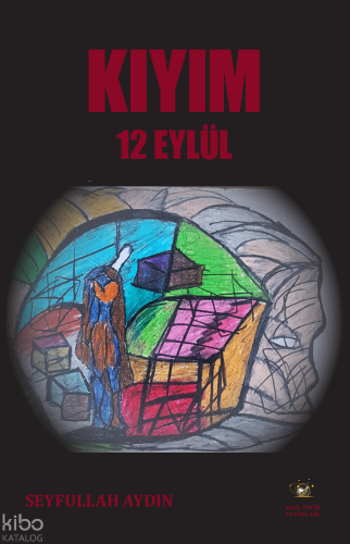 Kıyım 12 Eylül | Seyfullah Aydın | Akıl Fikir Yayınları