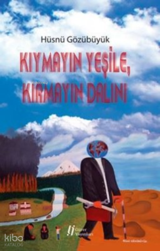 Kıymayın Yeşile Kırmayın Dalını