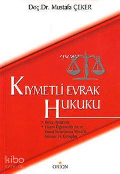 Kıymetli Evrak Hukuku; Konu Anlatımlı - Lisans Öğrencilerine ve Kamu S