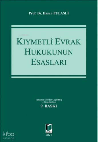 Kıymetli Evrak Hukukunun Esasları | Hasan Pulaşlı | Adalet Yayınevi