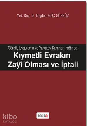 Kıymetli Evrakın Zayi Olması ve İptali; Öğreti, Uygulama ve Yargıtay Kararları Işığında