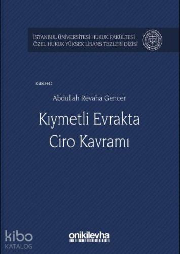 Kıymetli Evrakta Ciro Kavramı; İstanbul Üniversitesi Hukuk Fakültesi Özel Hukuk Yüksek Lisans Tezleri Dizisi No:23