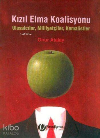 Kızıl Elma Koalisyonu; Ulusalcılar, Milliyetçiler, Kemalistler | Onur 